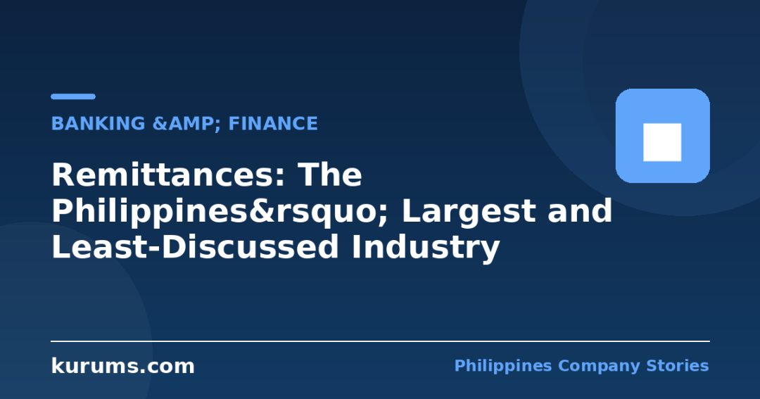 Remittances: The Philippines&rsquo; Largest and Least-Discussed Industry