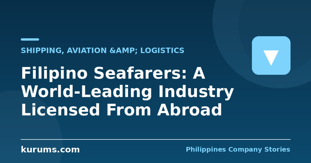 Filipino Seafarers: A World-Leading Industry Licensed From Abroad