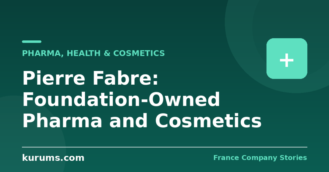 Pierre Fabre: Foundation-Owned Pharma and Cosmetics