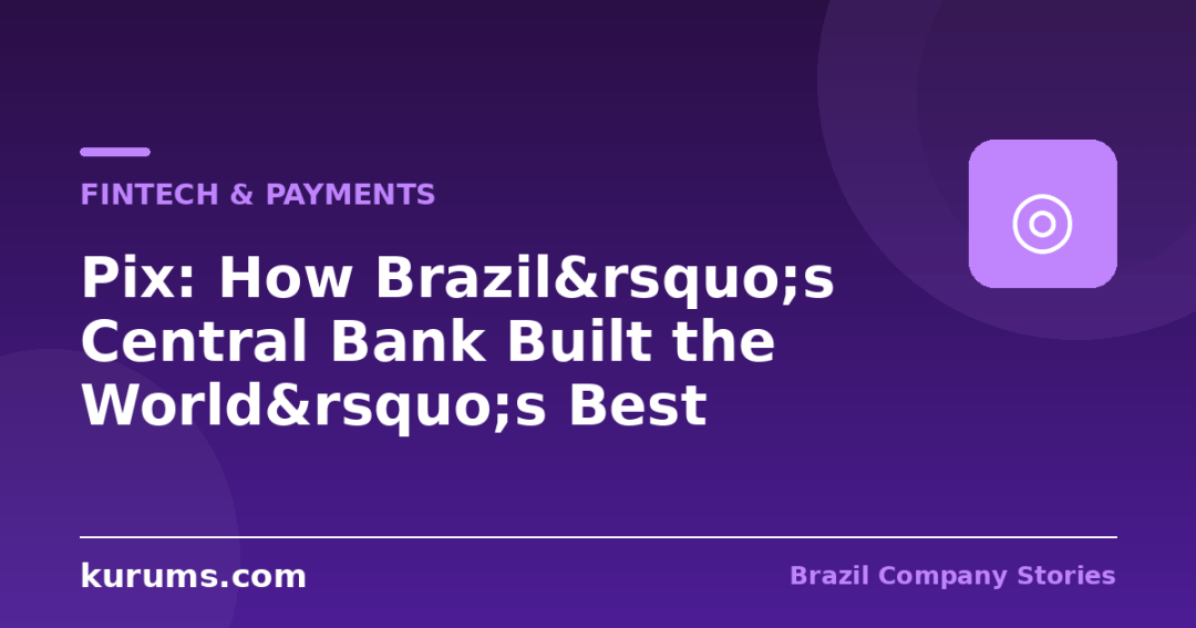 Pix: How Brazil&rsquo;s Central Bank Built the World&rsquo;s Best Payment System