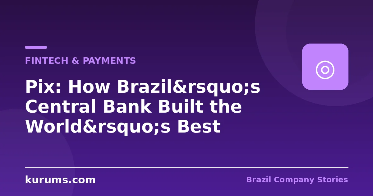 Pix: How Brazil’s Central Bank Built the World’s Best Payment System