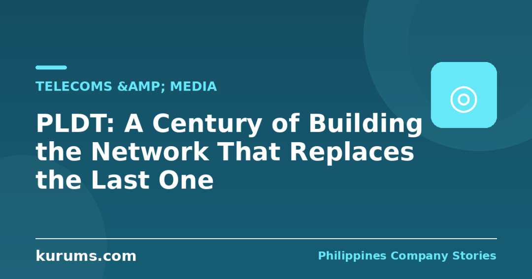 PLDT: A Century of Building the Network That Replaces the Last One