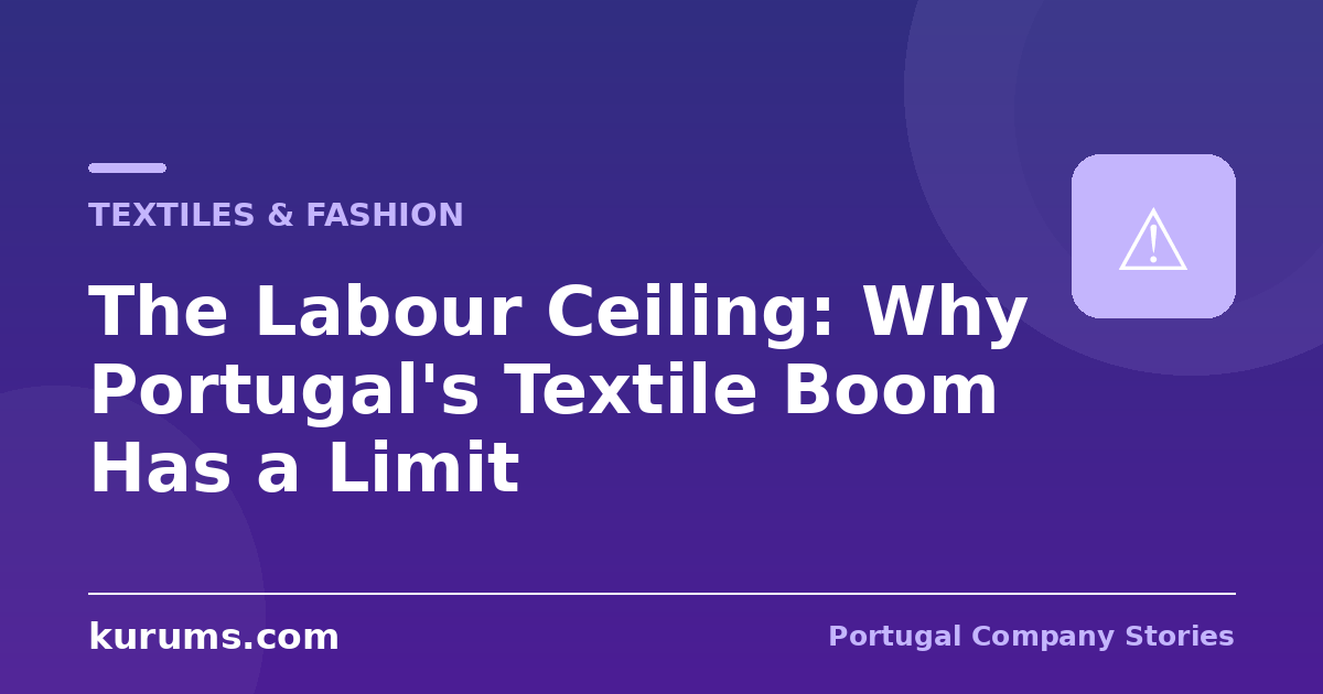 The Labour Ceiling: Why Portugal’s Textile Boom Has a Limit