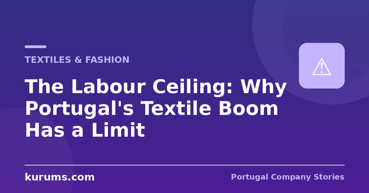 The Labour Ceiling: Why Portugal’s Textile Boom Has a Limit