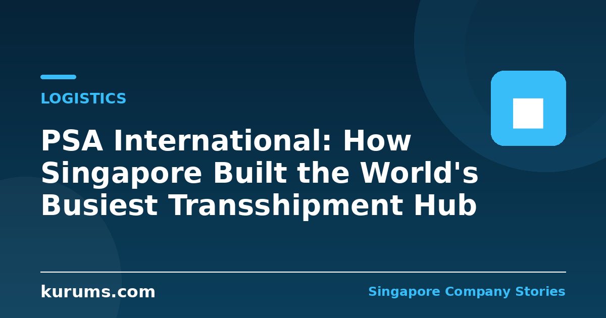 PSA International: How Singapore Built the World's Busiest Transshipment Hub