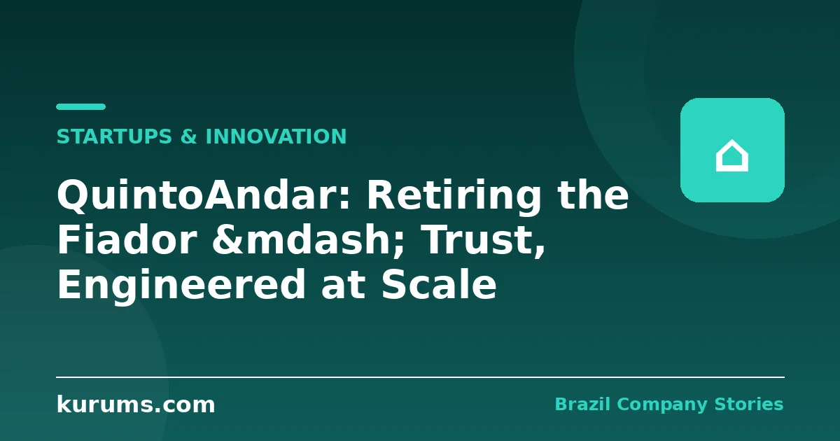 QuintoAndar: Retiring the Fiador — Trust, Engineered at Scale