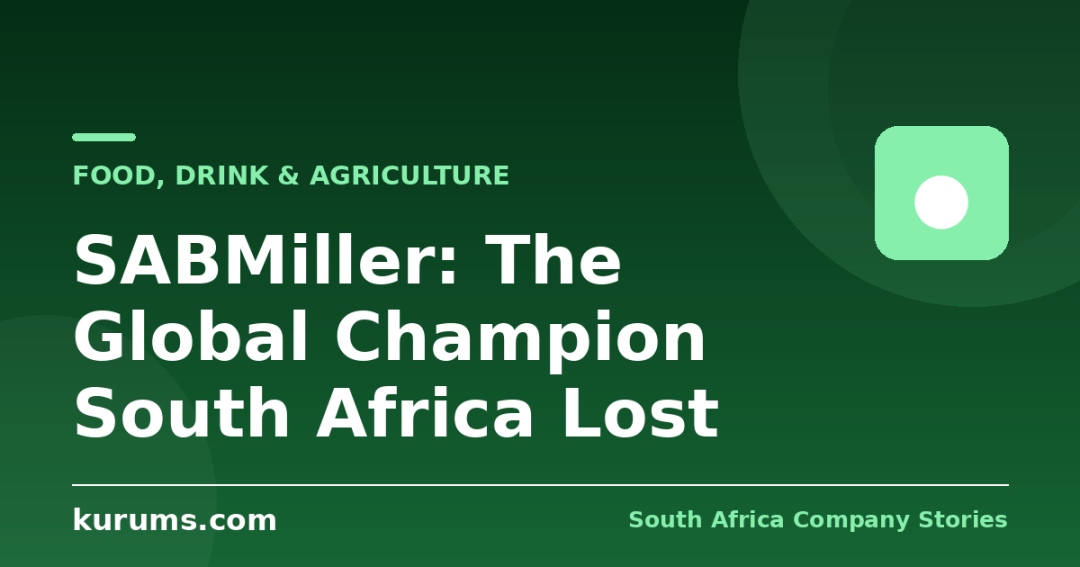 SABMiller: The Global Champion South Africa Lost