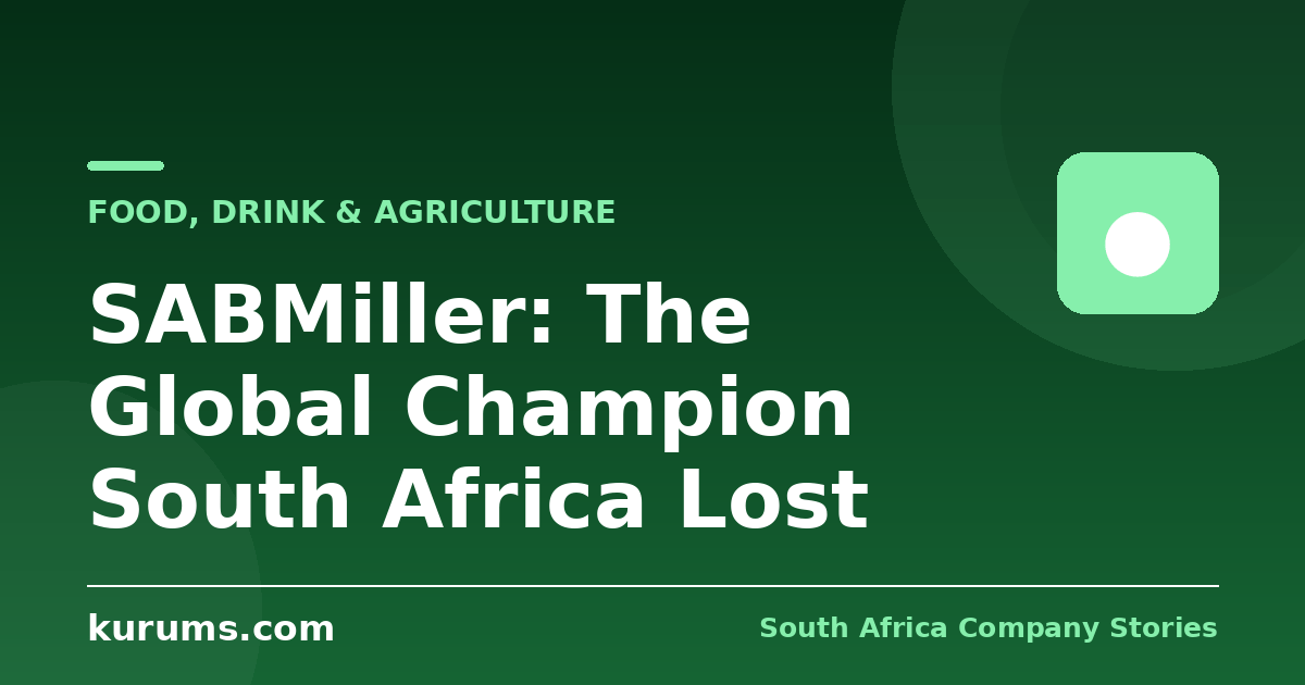 SABMiller: The Global Champion South Africa Lost