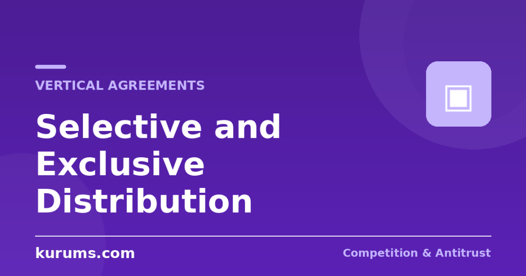 Selective and Exclusive Distribution: What Suppliers Can Legally Control