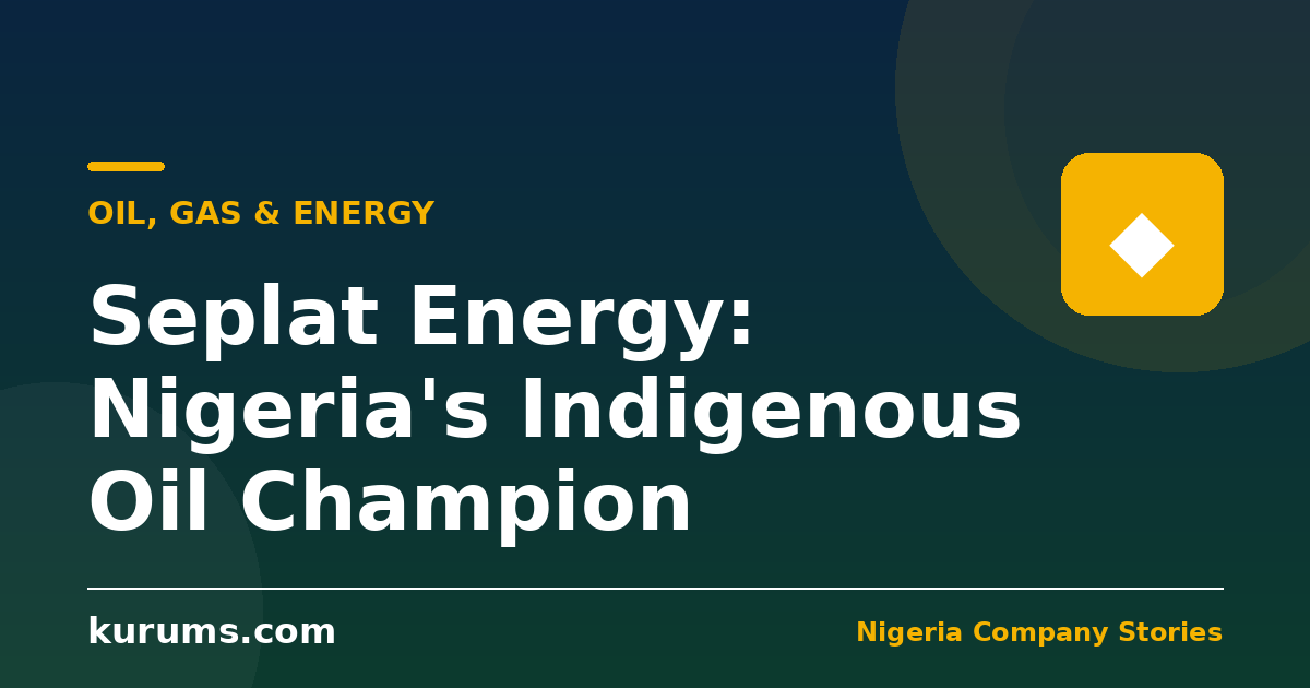 Seplat Energy: Nigeria's Indigenous Oil Champion