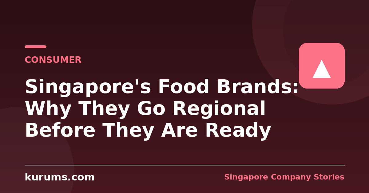 Singapore's Food Brands: Why They Go Regional Before They Are Ready