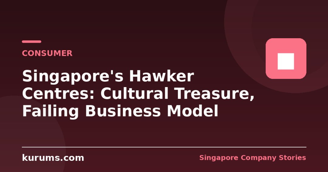 Singapore’s Hawker Centres: Cultural Treasure, Failing Business Model