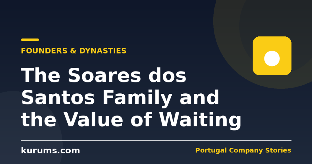 The Soares dos Santos Family and the Value of Waiting