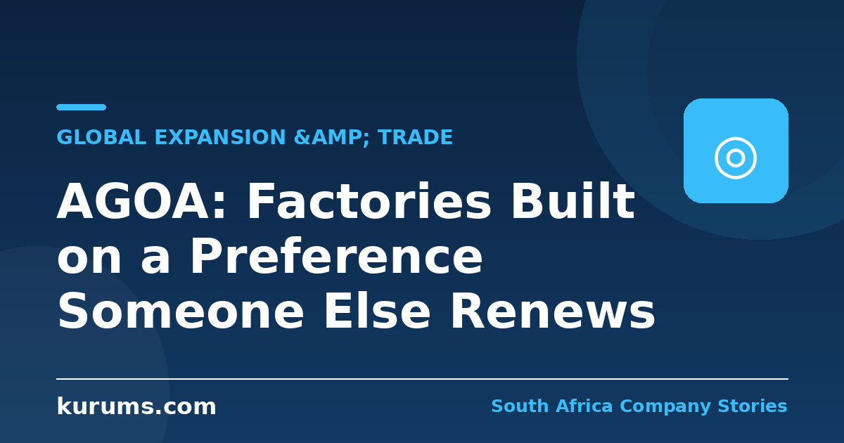 AGOA: Factories Built on a Preference Someone Else Renews