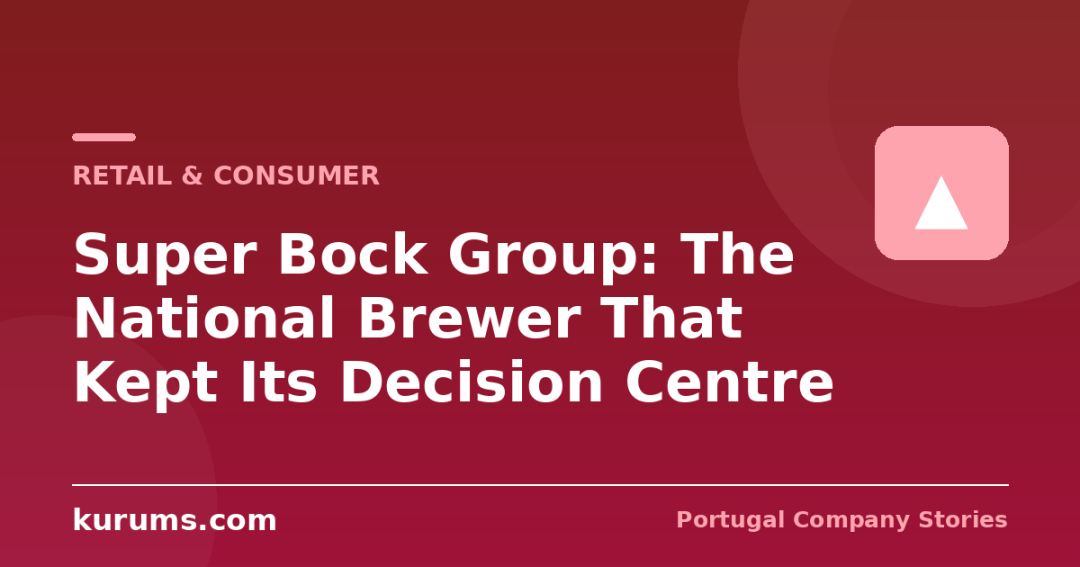 Super Bock Group: The National Brewer That Kept Its Decision Centre