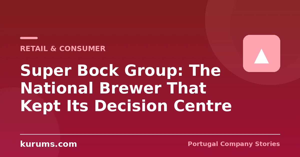 Super Bock Group: The National Brewer That Kept Its Decision Centre