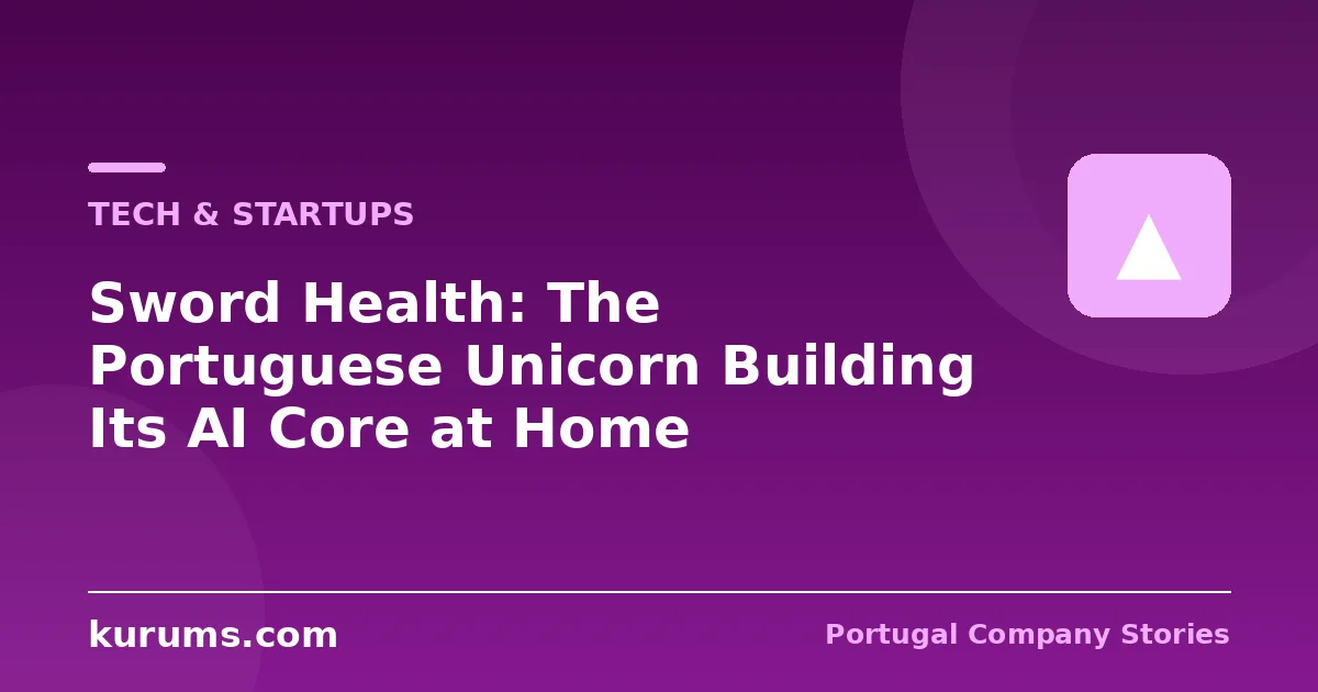 Sword Health: The Portuguese Unicorn Building Its AI Core at Home