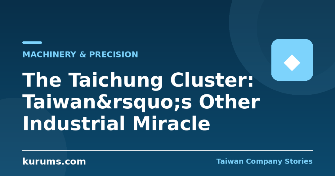 The Taichung Cluster: Taiwan&rsquo;s Other Industrial Miracle