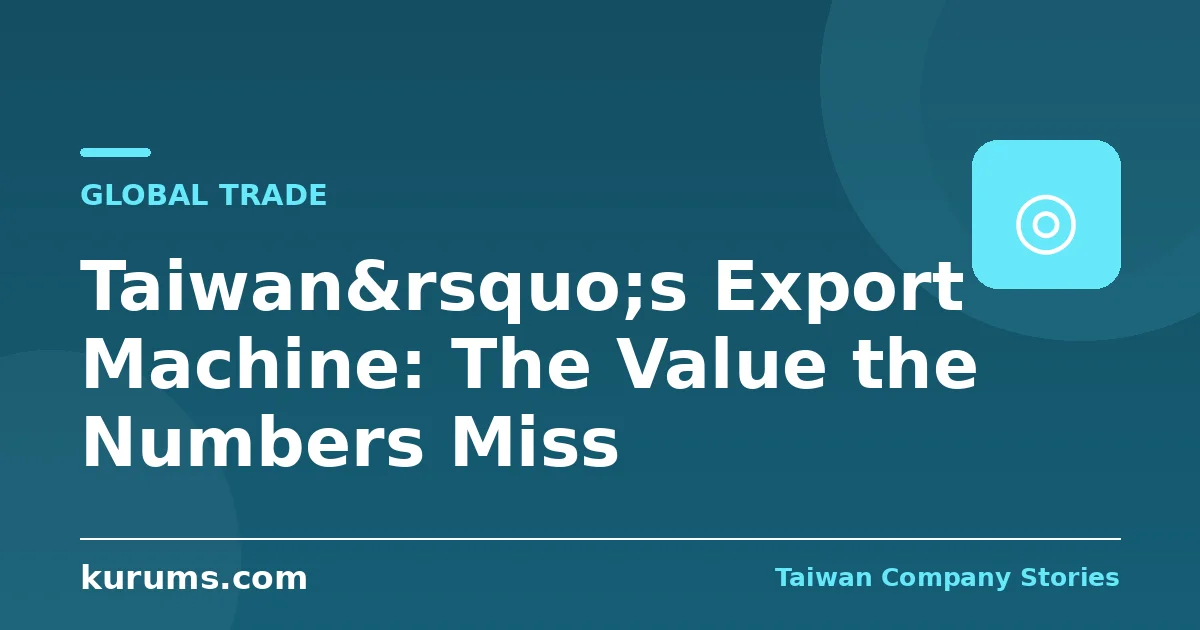Taiwan’s Export Machine: The Value the Numbers Miss