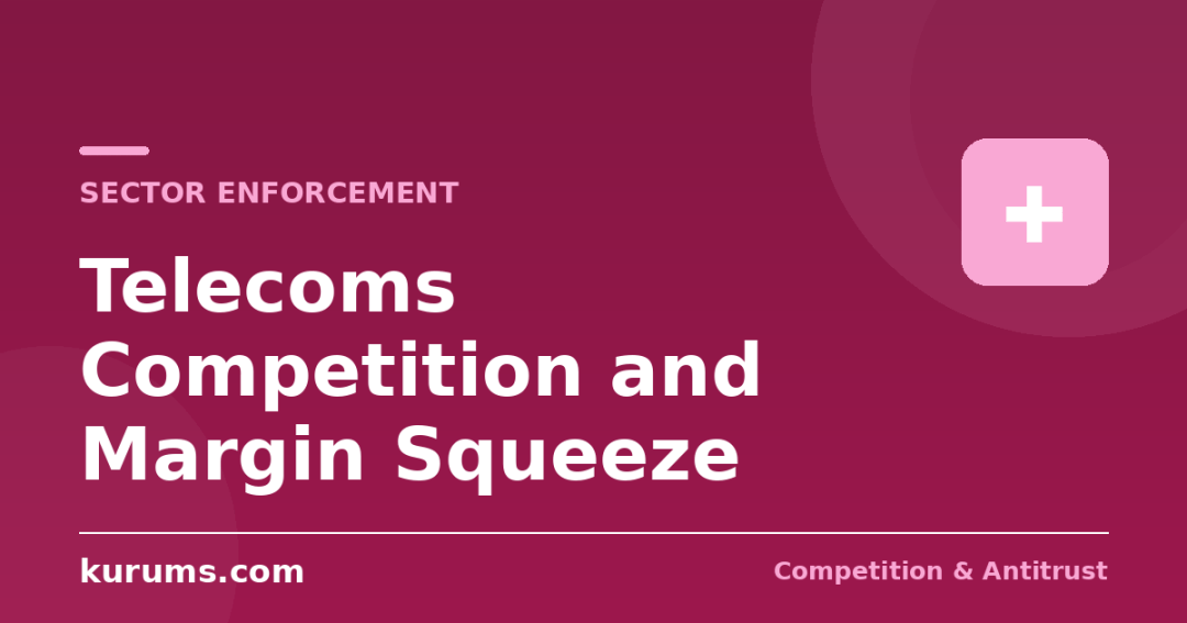 Telecoms Competition Law: Margin Squeeze, Access and the 4-to-3 Merger Debate