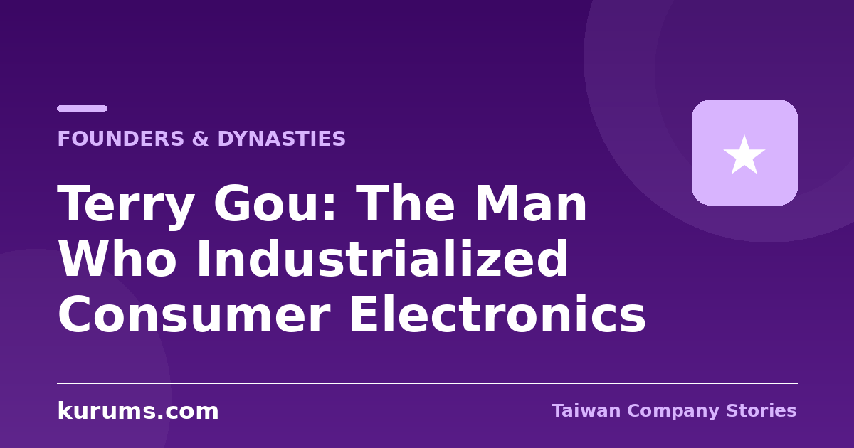 Terry Gou: The Man Who Industrialized Consumer Electronics