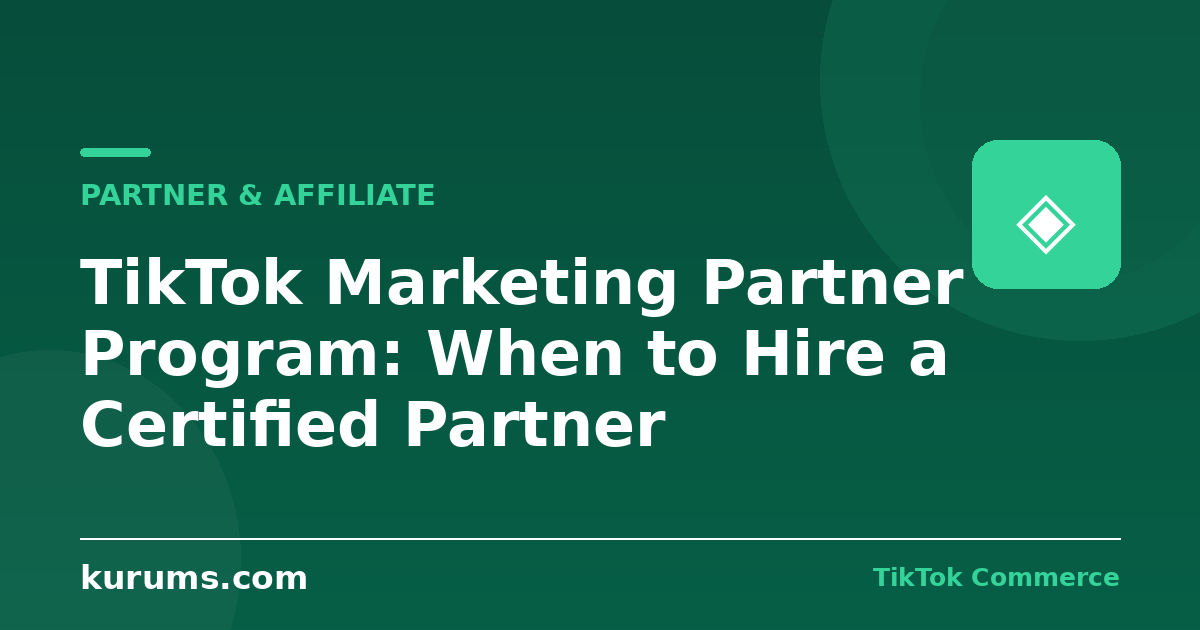 TikTok Marketing Partner Program: When to Hire a Certified Partner