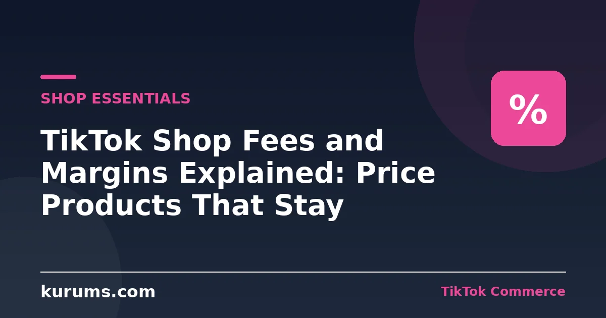 TikTok Shop Fees and Margins Explained: Price Products That Stay Profitable