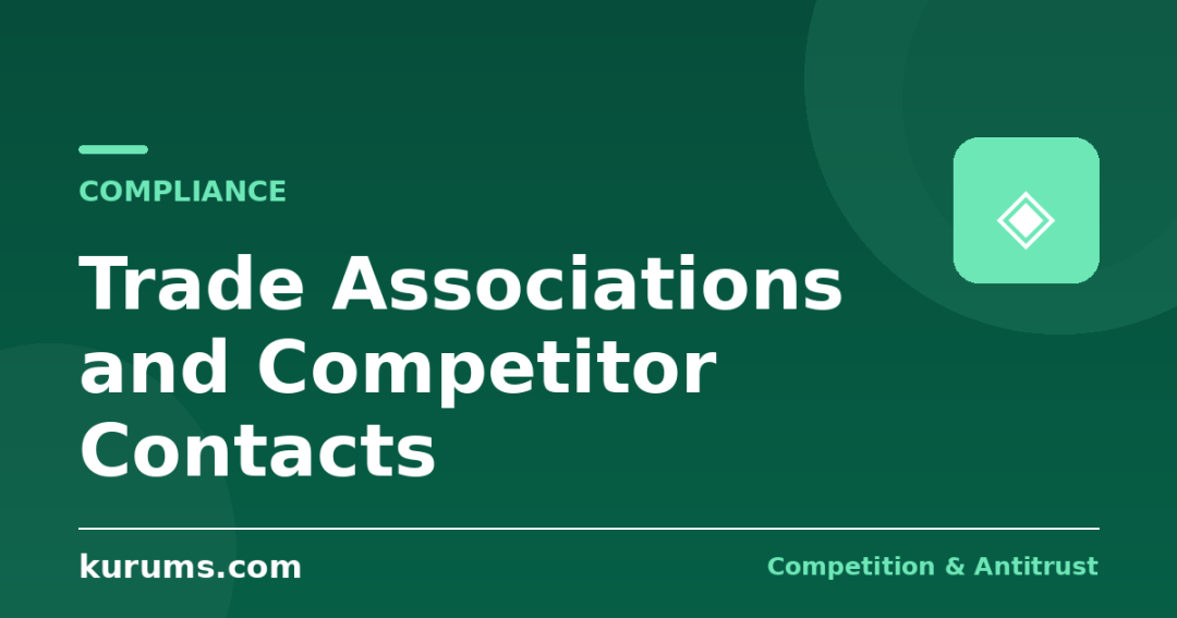 Trade Associations and Competitor Contacts: The Rules That Keep You Out of a Cartel Case