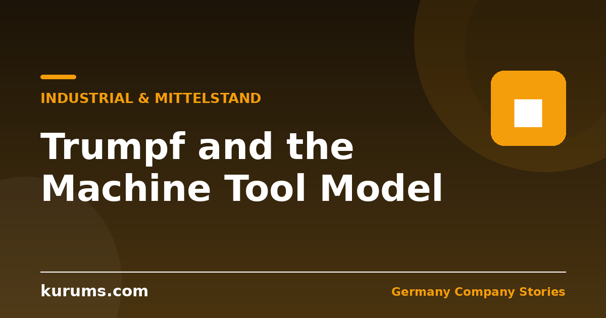 Trumpf and the Machine Tool Model: Family Ownership at the Technology Frontier