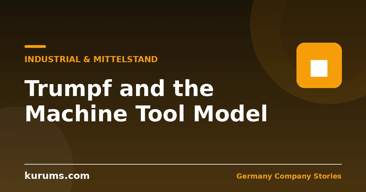 Trumpf and the Machine Tool Model: Family Ownership at the Technology Frontier