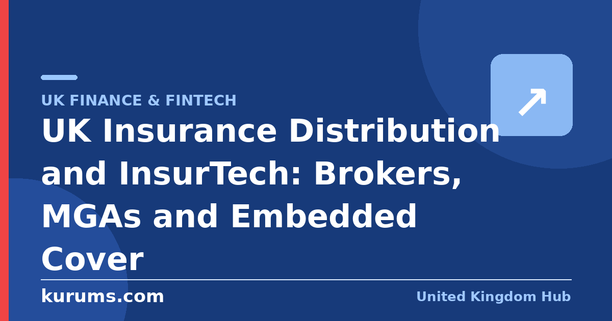 UK Insurance Distribution and InsurTech: Brokers, MGAs and Embedded Cover