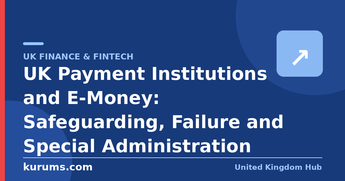 UK Payment Institutions and E-Money: Safeguarding, Failure and Special Administration