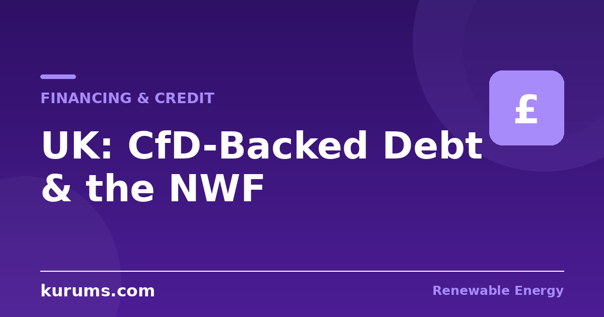 How Are UK Renewable Projects Financed? CfD-Backed Debt, the NWF, and Merchant Battery Portfolios