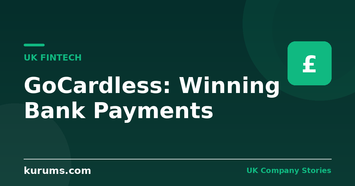 GoCardless: Winning the Unglamorous World of Bank Payments