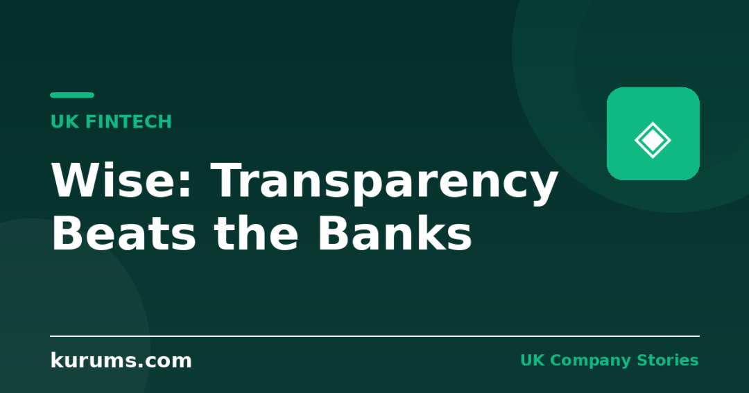 Wise: How Radical Transparency Beat the Banks on Money Transfers