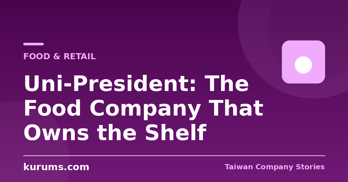 Uni-President: The Food Company That Owns the Shelf