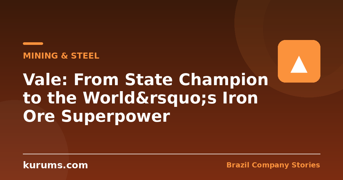 Vale: From State Champion to the World’s Iron Ore Superpower