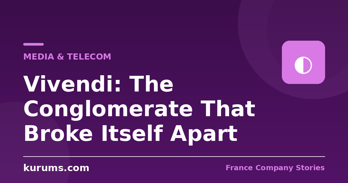 Vivendi: The Conglomerate That Broke Itself Apart