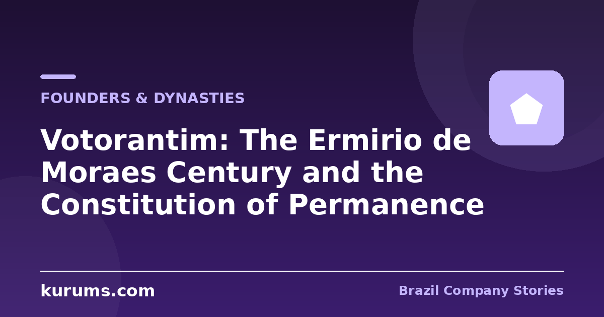 Votorantim: The Ermirio de Moraes Century and the Constitution of Permanence