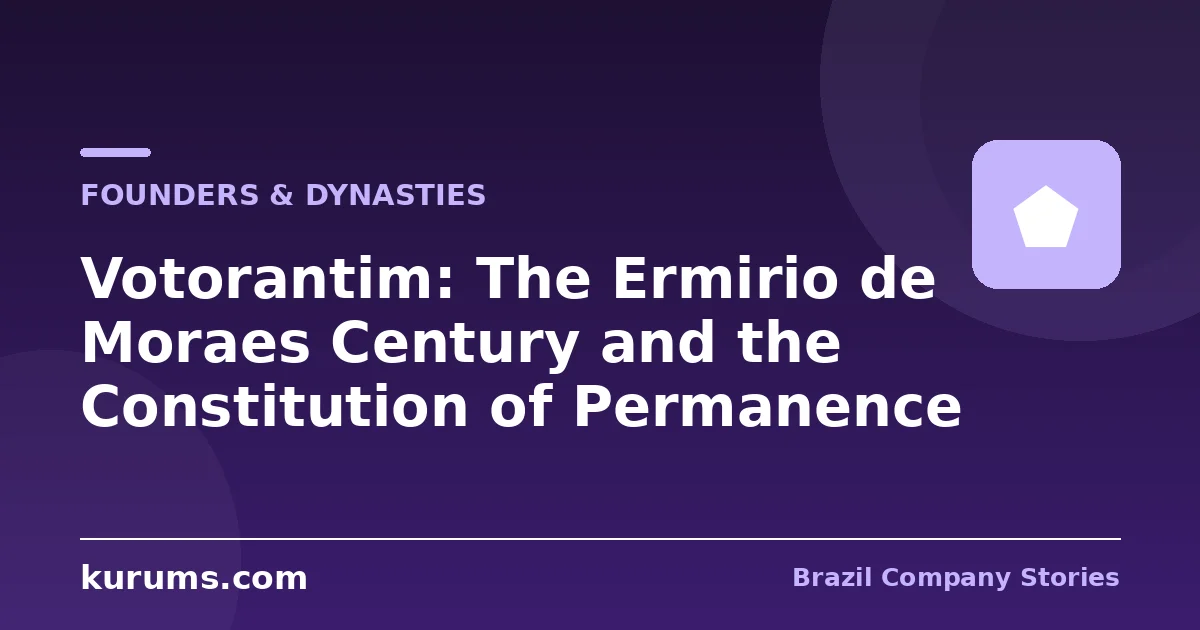 Votorantim: The Ermirio de Moraes Century and the Constitution of Permanence