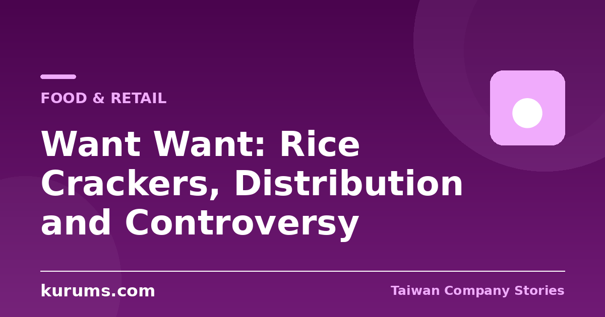 Want Want: Rice Crackers, Distribution and Controversy