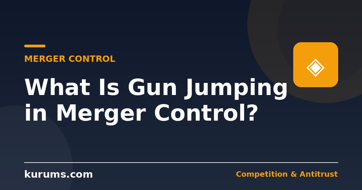 What Is Gun Jumping in Merger Control β and How Big Are the Fines?