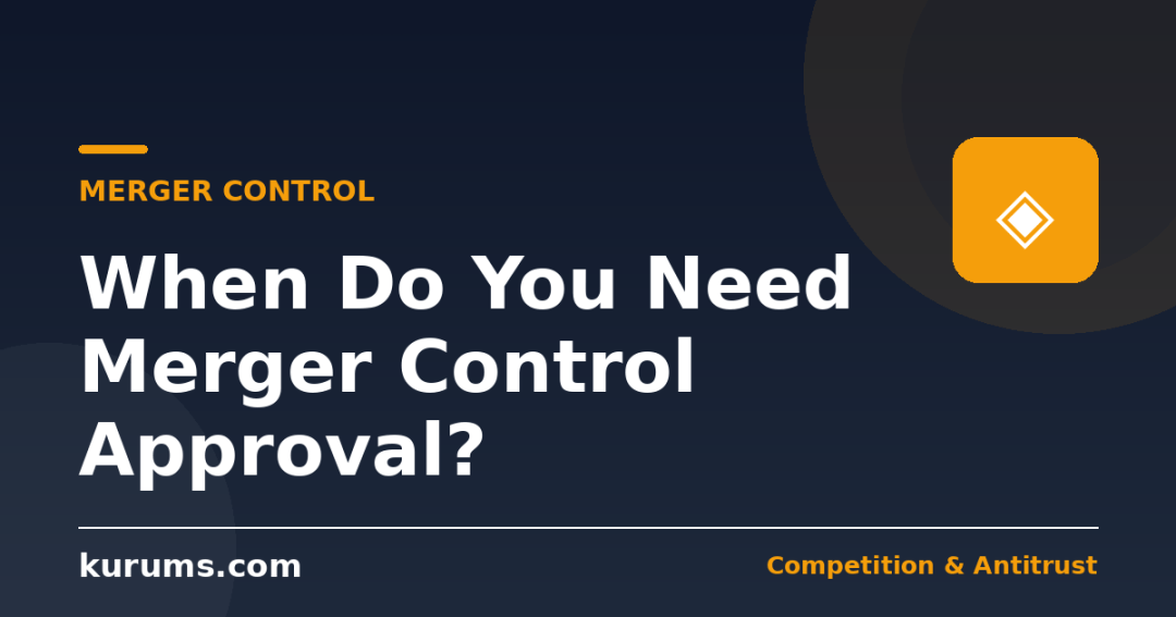 When Do You Need Competition Authority Approval for a Merger or Acquisition?