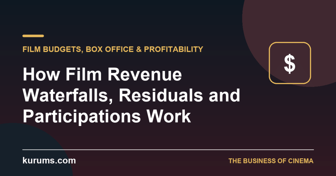 How Film Revenue Waterfalls, Residuals and Participations Work