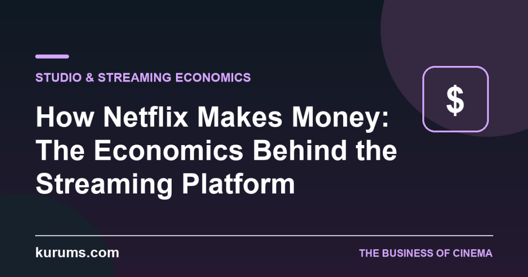 How Netflix Makes Money: The Economics Behind the Streaming Platform