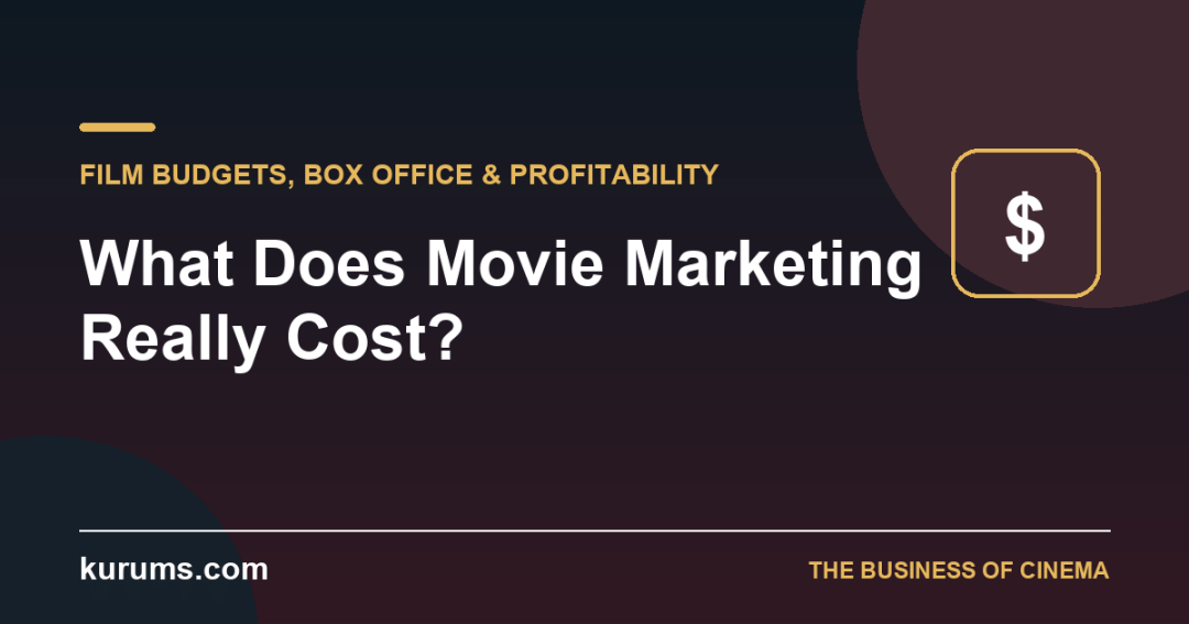 What Does Movie Marketing Really Cost?
