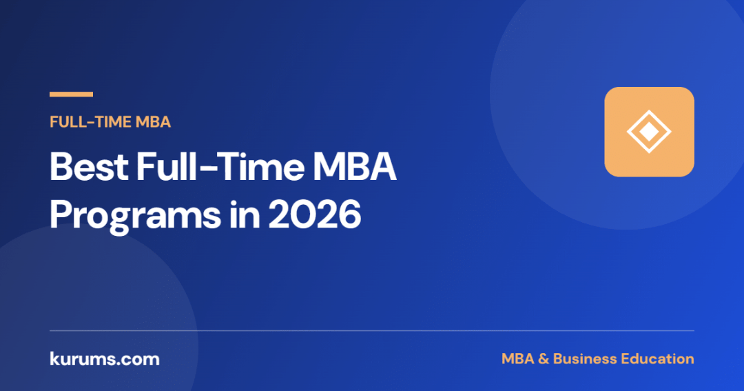 Best Full-Time MBA Programs in 2026: Harvard, Stanford, Wharton, Booth, MIT Sloan, INSEAD and LBS Compared