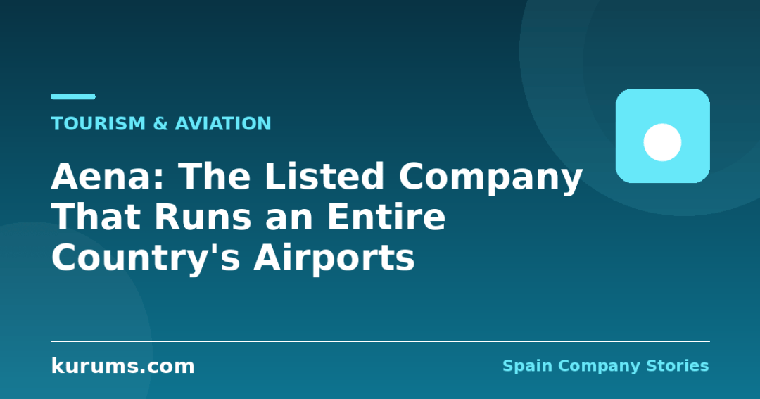 Aena: The Listed Company That Runs an Entire Country’s Airports