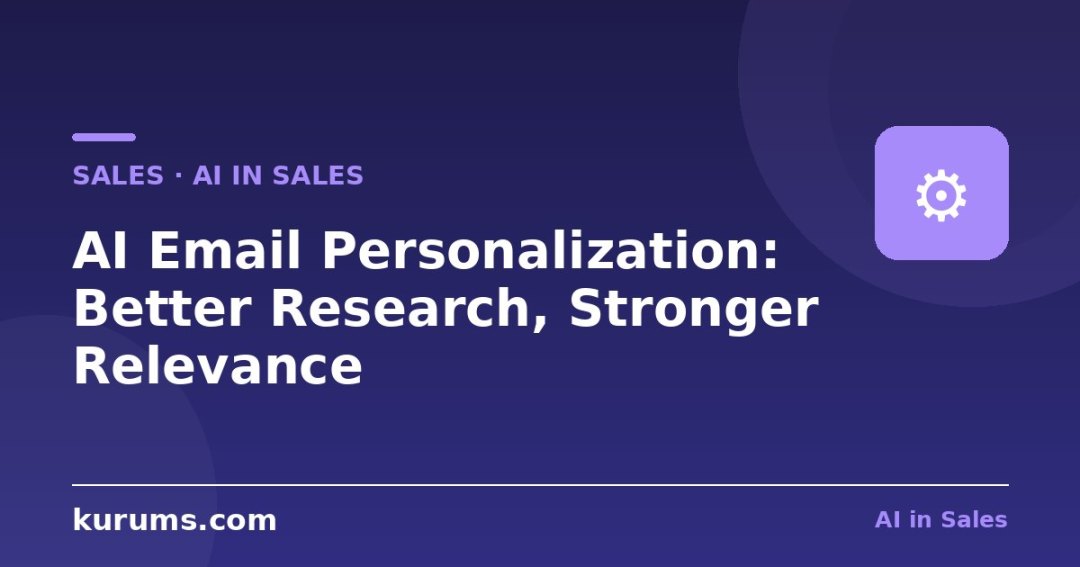 AI Email Personalization: Better Research, Stronger Relevance