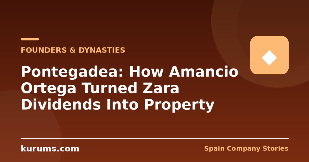 Pontegadea: How Amancio Ortega Turned Zara Dividends Into Property
